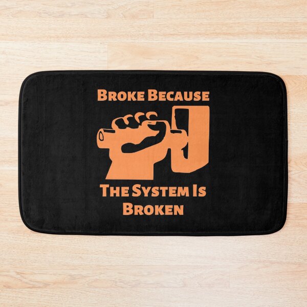 Item preview, Broke Because The System Is Broken Anti Capitalism Income Inequality Poverty designed and sold by shoponow.