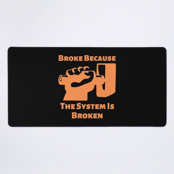 Item preview, Broke Because The System Is Broken Anti Capitalism Income Inequality Poverty designed and sold by shoponow.