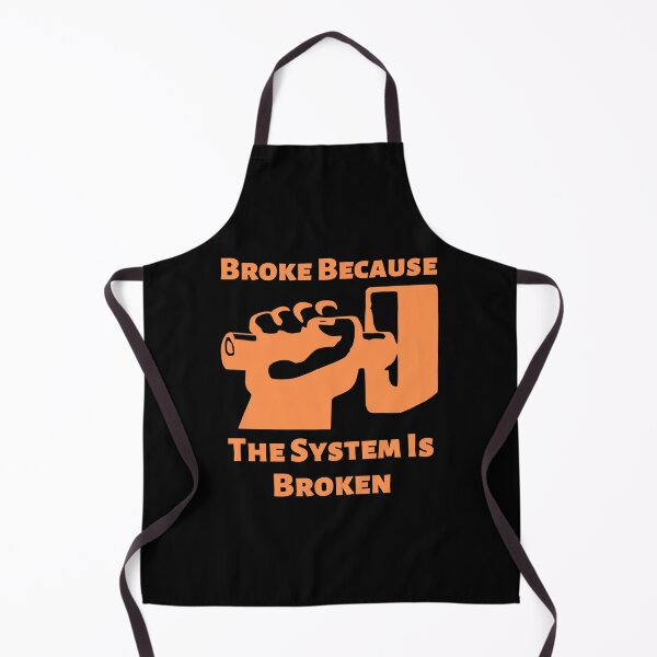 Item preview, Broke Because The System Is Broken Anti Capitalism Income Inequality Poverty designed and sold by shoponow.