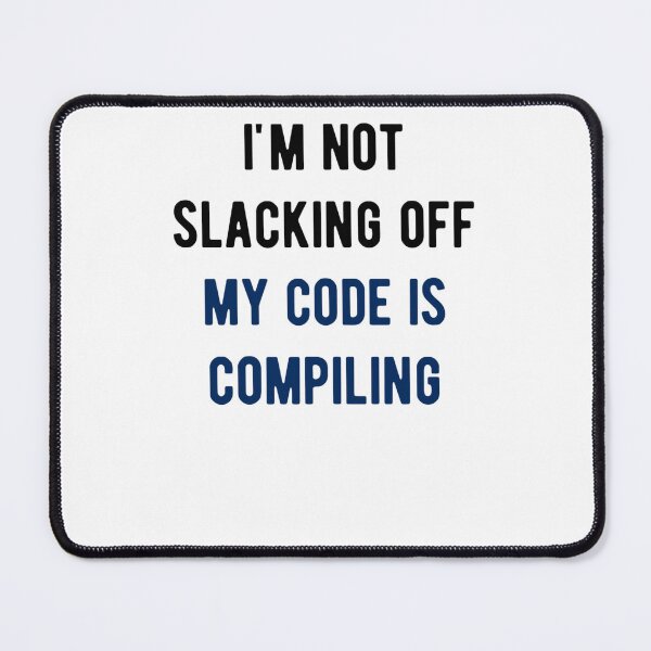 Item preview, xkcd im not slacking off my code is compiling165 designed and sold by ReadingBetweent.