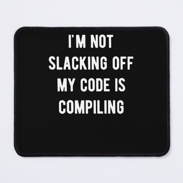 Item preview, xkcd im not slacking off my code is compiling199 designed and sold by ReadingBetweent.