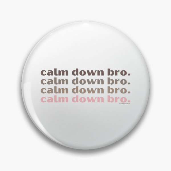 Item preview, Calm down bro. v1. | @lilsboobthangs designed and sold by lilsboobthangs.