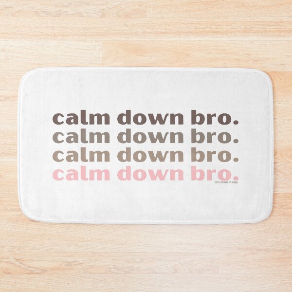 Item preview, Calm down bro. v1. | @lilsboobthangs designed and sold by lilsboobthangs.
