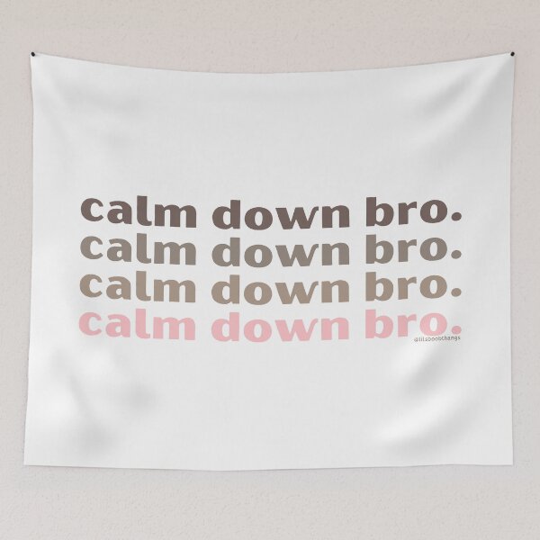 Item preview, Calm down bro. v1. | @lilsboobthangs designed and sold by lilsboobthangs.