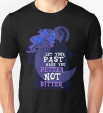 Let Your Past Make You Better Not Bitter Unisex T-Shirt