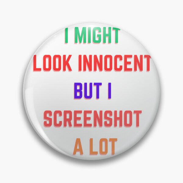Item preview, I Might Look Innocent But I Screenshot A Lot designed and sold by wonderArts17.