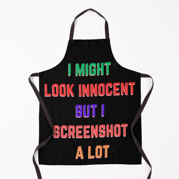 Item preview, I Might Look Innocent But I Screenshot A Lot designed and sold by wonderArts17.