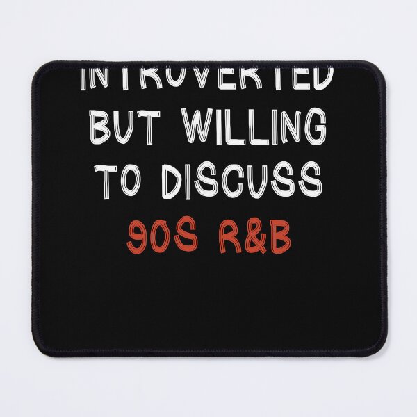 Item preview, Introverted But Willing to Discuss 90s R&B designed and sold by Mariano ⭐⭐⭐⭐⭐.