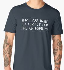 Have you tried to turn it off and on again? Men's Premium T-Shirt