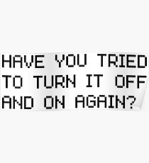 Have you tried to turn it off and on again? Poster
