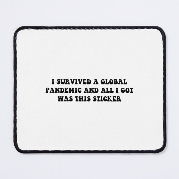 Item preview, I survived a global pandemic and all i got was this sticker designed and sold by Stixdesigns.