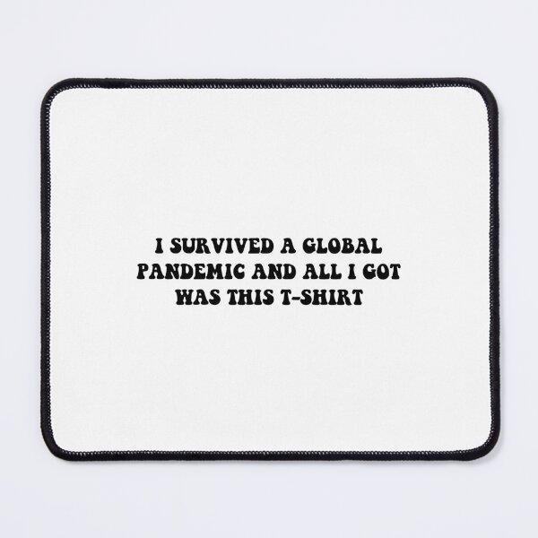 Item preview, I survived a global pandemic and all i got was this t shirt designed and sold by Stixdesigns.