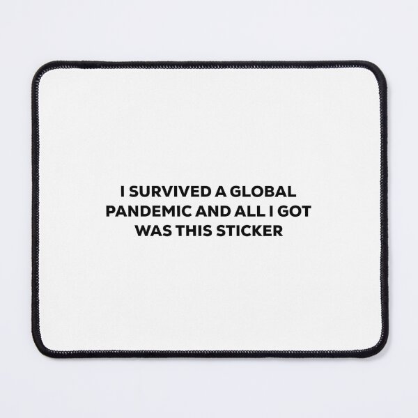 Item preview, I survived a global pandemic and all i got was this sticker designed and sold by Stixdesigns.