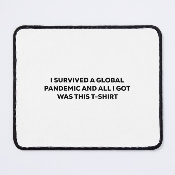 Item preview, I survived a global pandemic and all i got was this t shirt designed and sold by Stixdesigns.