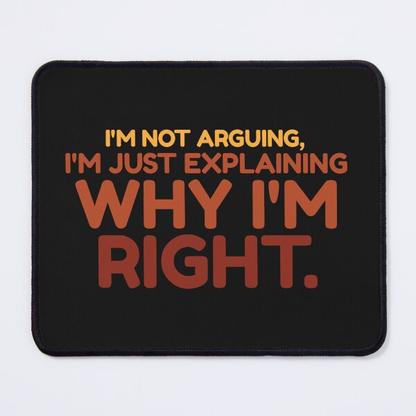 Item preview, I'm not arguing_I'm just explaining why I'm right designed and sold by Best-Designers.