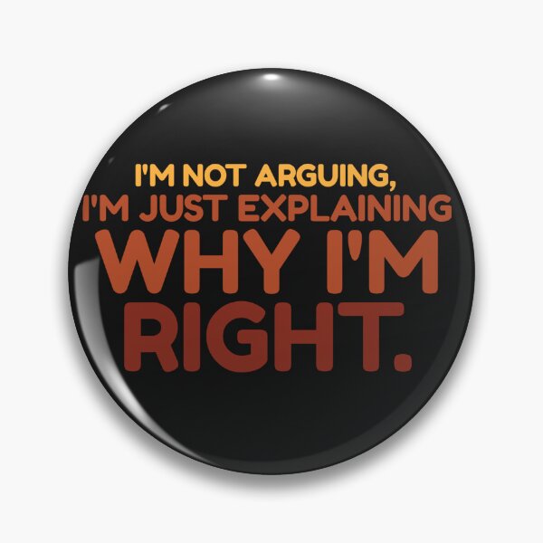 Item preview, I'm not arguing_I'm just explaining why I'm right designed and sold by Best-Designers.