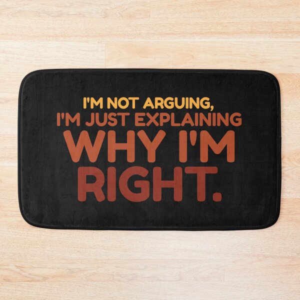 Item preview, I'm not arguing_I'm just explaining why I'm right designed and sold by Best-Designers.