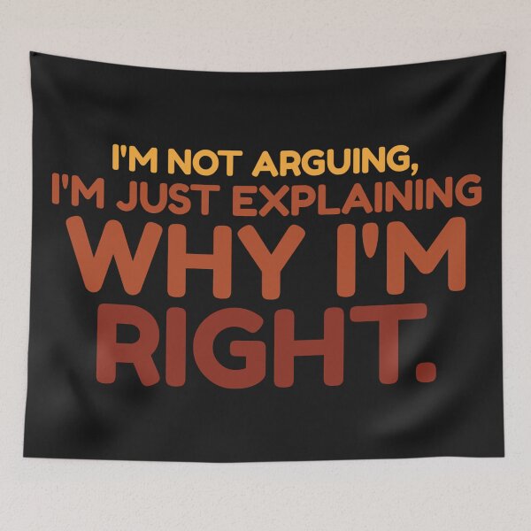 Item preview, I'm not arguing_I'm just explaining why I'm right designed and sold by Best-Designers.