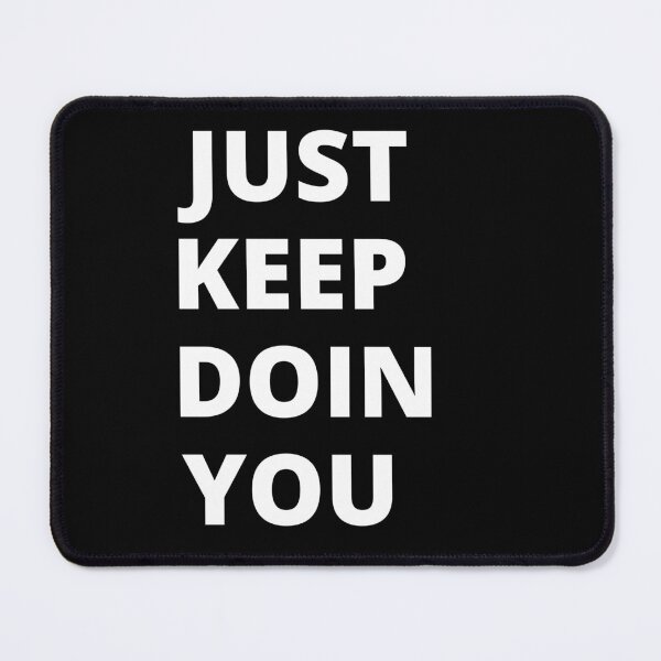 Item preview, just keep doin you designed and sold by Eighty6ix.