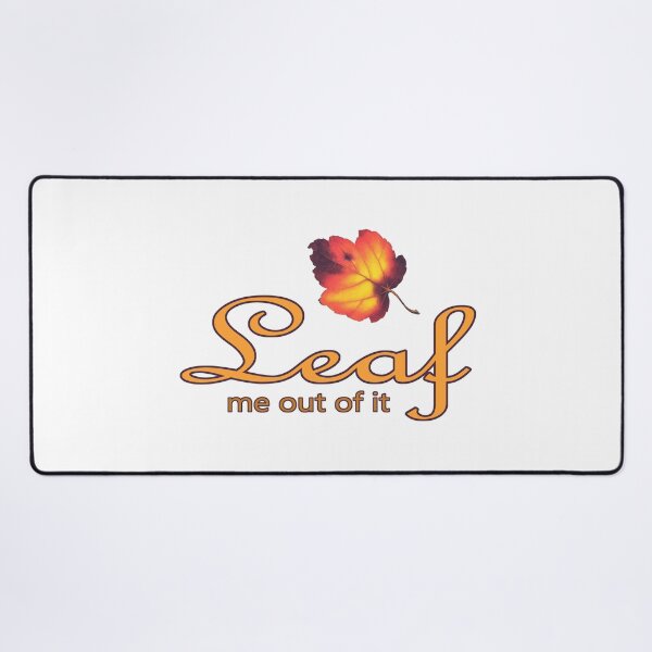 Item preview, Leaf Me Out Of It designed and sold by Rick Paller.