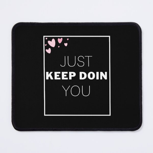 Item preview, just keep doin you designed and sold by Eighty6ix.