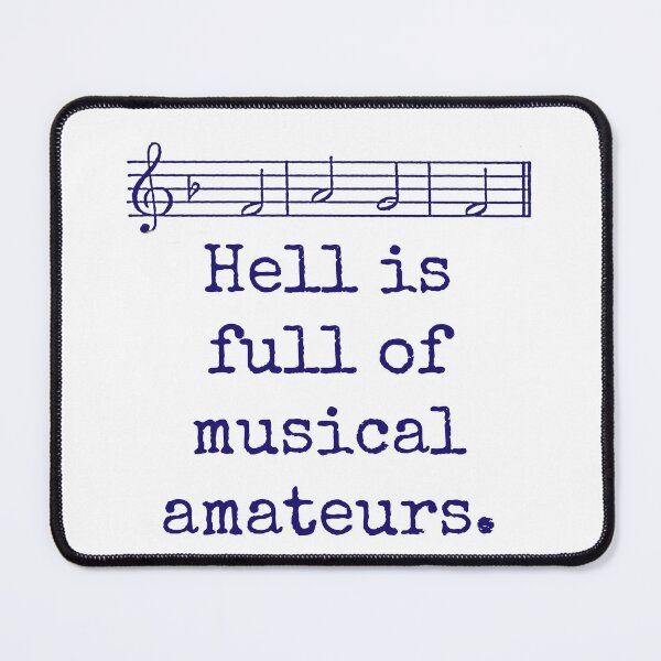 Item preview, Hell Is Full Of Musical Amateurs - Music Quote  designed and sold by CrankyOldDude.