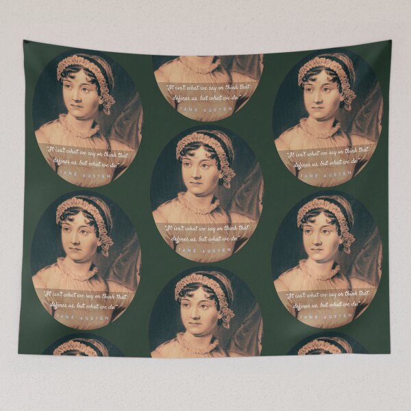 Item preview, Jane Austen portrait and quote: It isn't what we say or think that defines us, but what we do. designed and sold by artbleed.
