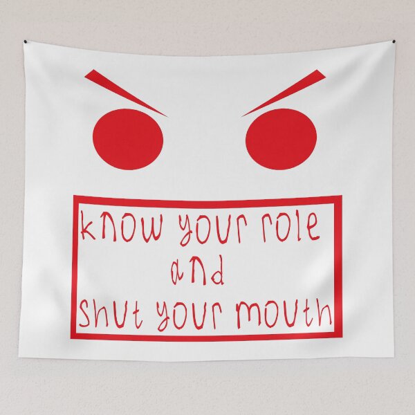 Item preview, Know your role and shut your mouth designed and sold by kinpirks.