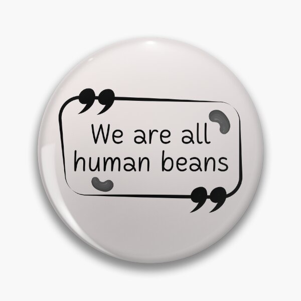 Item preview, We Are All Human Beans And Together | Quote 2 designed and sold by MrDoze.