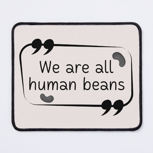 Item preview, We Are All Human Beans And Together | Quote 2 designed and sold by MrDoze.