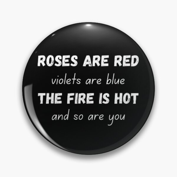 Item preview, Roses are red violets are blue the fire is hot and so are you designed and sold by TeePassion.