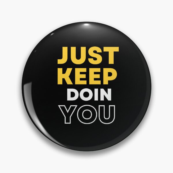 Item preview, Just Keep Doin You designed and sold by sahil400.