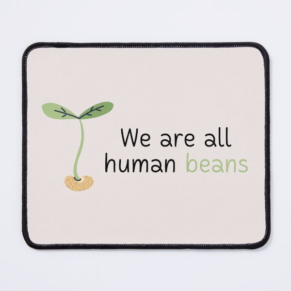 Item preview, We Are All Human Beans And Together | Quote 3 designed and sold by MrDoze.