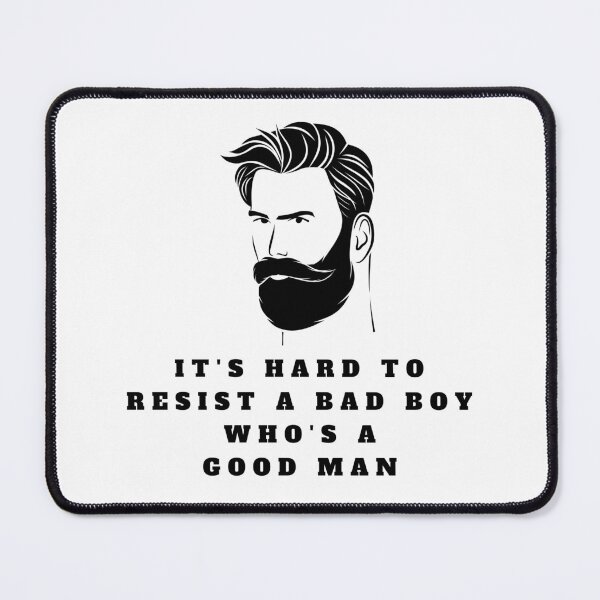 Item preview, It's hard to resist a bad boy who is a good man designed and sold by badassgentleman.