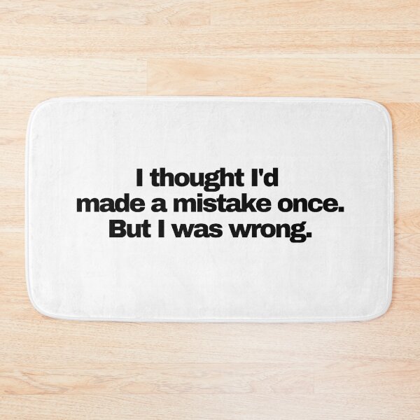 Item preview, I thought I made a mistake once. But I was wrong. Funny Novelty designed and sold by HatzicTshirts.