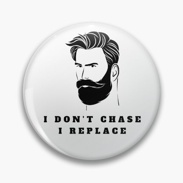 Item preview, I don't chase I replace designed and sold by badassgentleman.