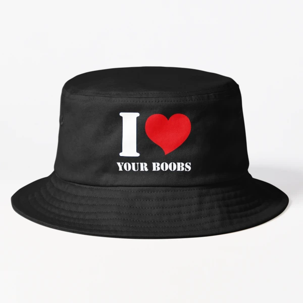 I Love (Heart) Your Boobs - Parody Funny Women's Breasts Admiration Bucket  Hat for Sale by Pirate Foto
