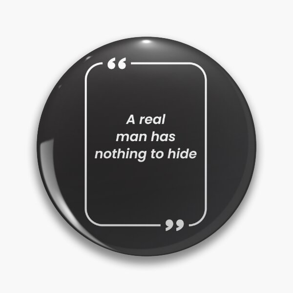 Item preview, A real man has nothing to hide designed and sold by badassgentleman.