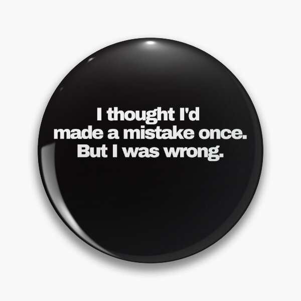 Item preview, I thought I made a mistake once. But I was wrong. Funny Novelty designed and sold by HatzicTshirts.