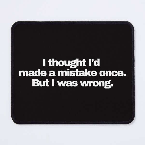 Item preview, I thought I made a mistake once. But I was wrong. Funny Novelty designed and sold by HatzicTshirts.