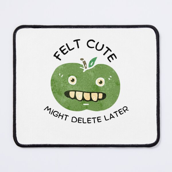Item preview, Felt Cute Might Delete Later Green Apple designed and sold by mkzmerch.