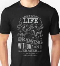 Life is The Art of Drawing Without an Eraser Unisex T-Shirt