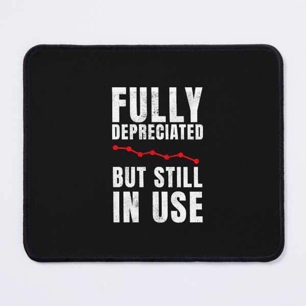 Item preview, Fully Depreciated But Still In Use quote designed and sold by POPCulturejb.