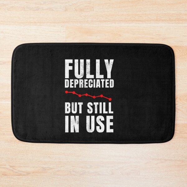 Item preview, Fully Depreciated But Still In Use quote designed and sold by POPCulturejb.