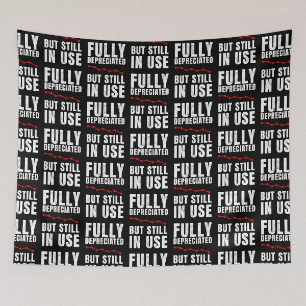 Item preview, Fully Depreciated But Still In Use quote designed and sold by POPCulturejb.