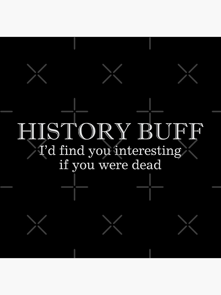 "History Buff" Poster for Sale by DJBALOGH Redbubble