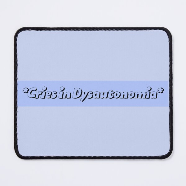Item preview, *Cries in Dysautonomia* autonomic dysfunction humor  designed and sold by Crafty-Anomaly.