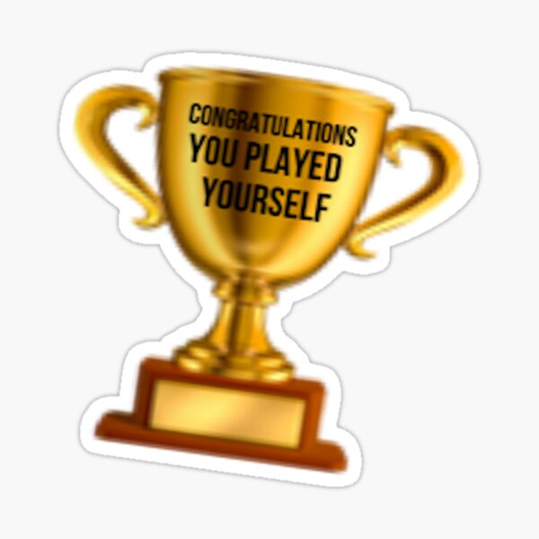 Congratulations, you played yourself Sticker for Sale by Zexten