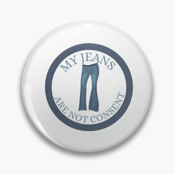 Item preview, My Jeans Are Not Consent designed and sold by sidney-grace.