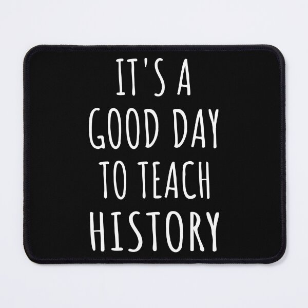 Item preview, It's A Good Day To Teach History IV designed and sold by Lemon Pepper.